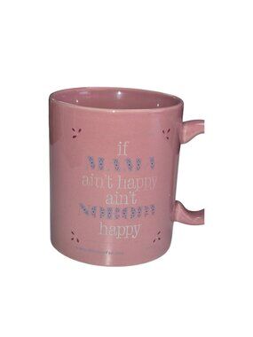 If Mama Aint Happy Aint Nobody Happy Pink Ceramic Mug - Fun Mothers Day Gift